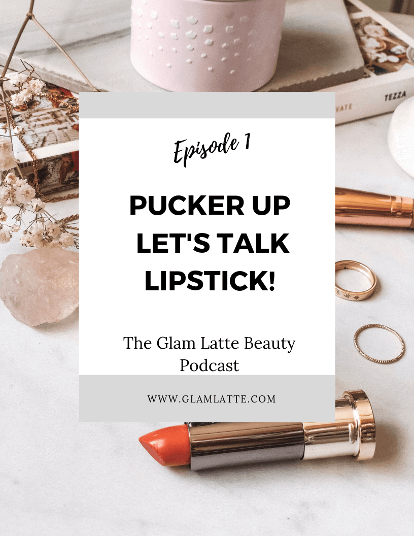 Glam Latte Beauty Podcast Lipstick