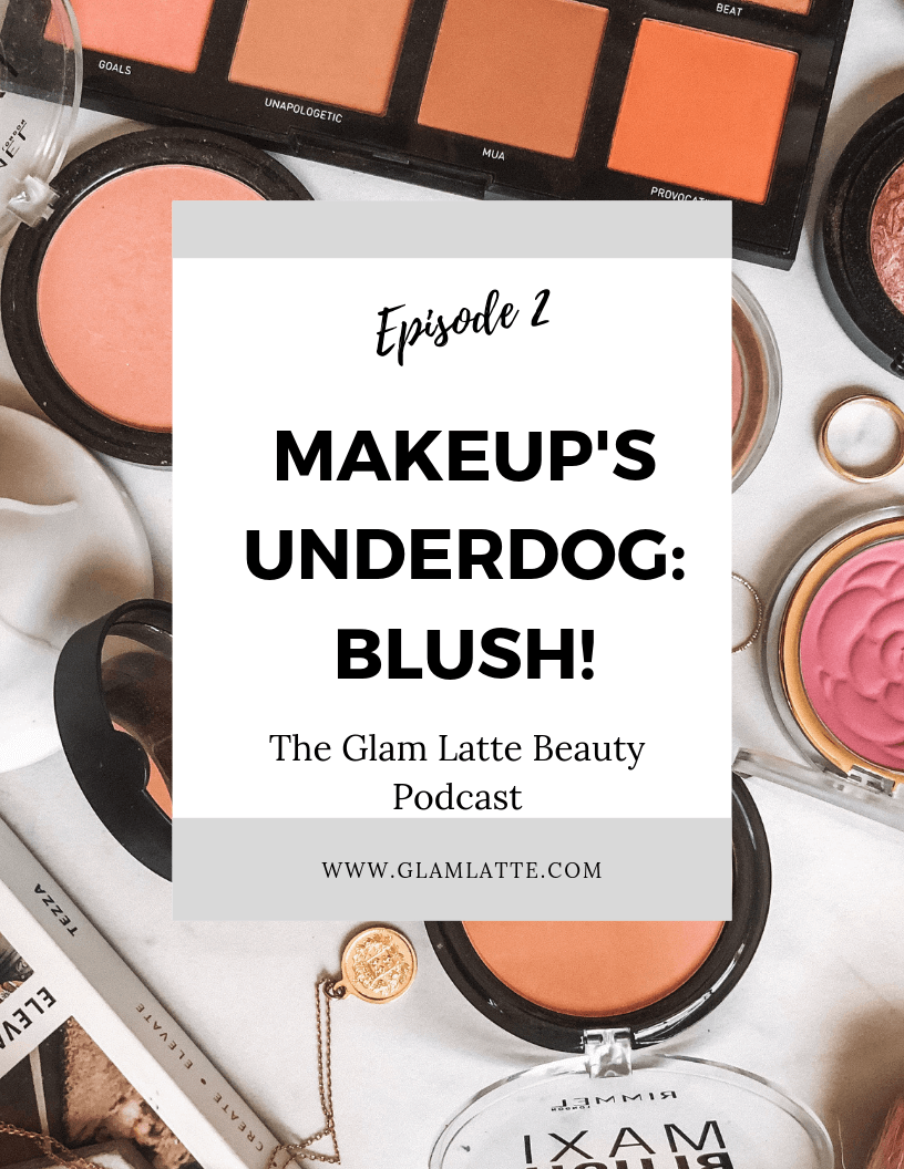 Glam Latte Beauty Podcast Blush