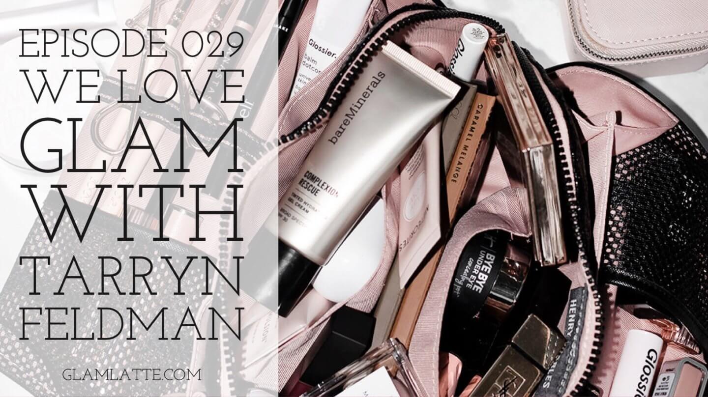 Glam Latte Beauty Podcast Tarryn Feldman