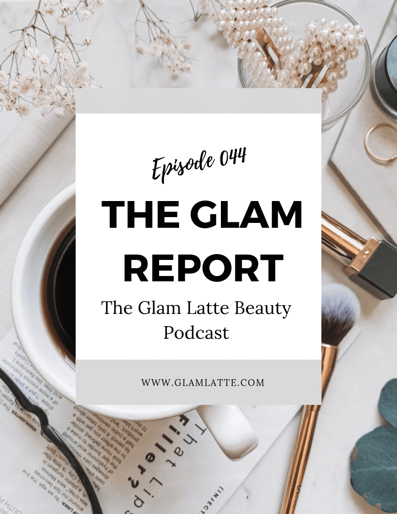 Glam Latte Beauty Podcast 